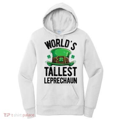 World's Tallest Leprechaun St Patricks Day Funny Gift Meaningful Gift Women's Hoodie