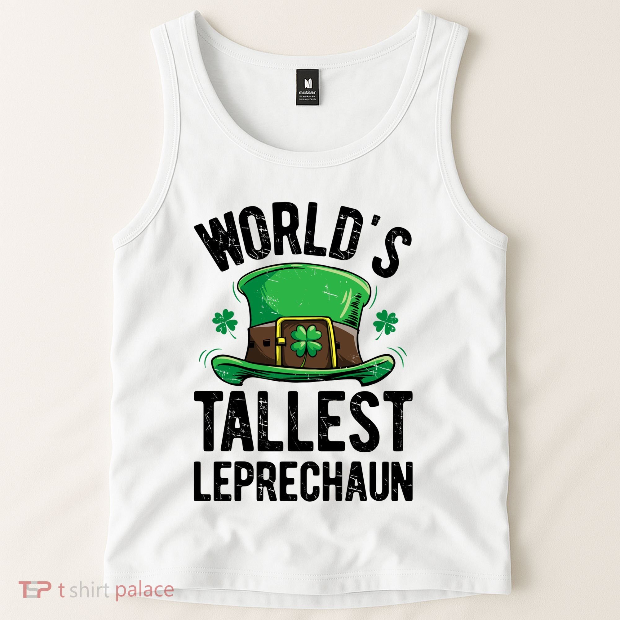 World's Tallest Leprechaun St Patricks Day Funny Gift Meaningful Gift Tank Top