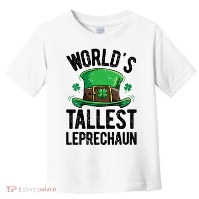 World's Tallest Leprechaun St Patricks Day Funny Gift Meaningful Gift Toddler T-Shirt