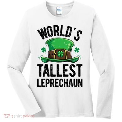 World's Tallest Leprechaun St Patricks Day Funny Gift Meaningful Gift Women's Long Sleeve Shirt