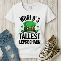 World's Tallest Leprechaun St Patricks Day Funny Gift Meaningful Gift Women's T-Shirt thumb 3
