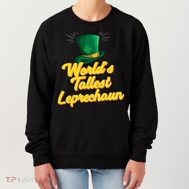World's Tallest Leprechaun Meaningful Gift Women's Sweatshirt