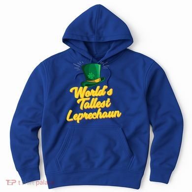 World's Tallest Leprechaun Meaningful Gift Hoodie