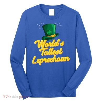World's Tallest Leprechaun Meaningful Gift Long Sleeve Shirt