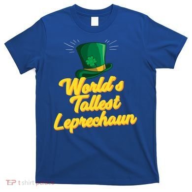 World's Tallest Leprechaun Meaningful Gift T-Shirt