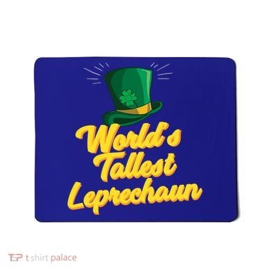 World's Tallest Leprechaun Meaningful Gift Mousepad