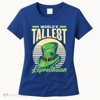 World's Tallest Leprechaun Tall Irish Ireland Gaelic St Gift Women's T-Shirt thumb 0