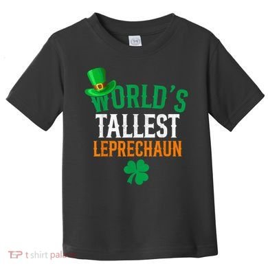 World’S Tallest Leprechaun Funny St PatrickS Day Toddler T-Shirt
