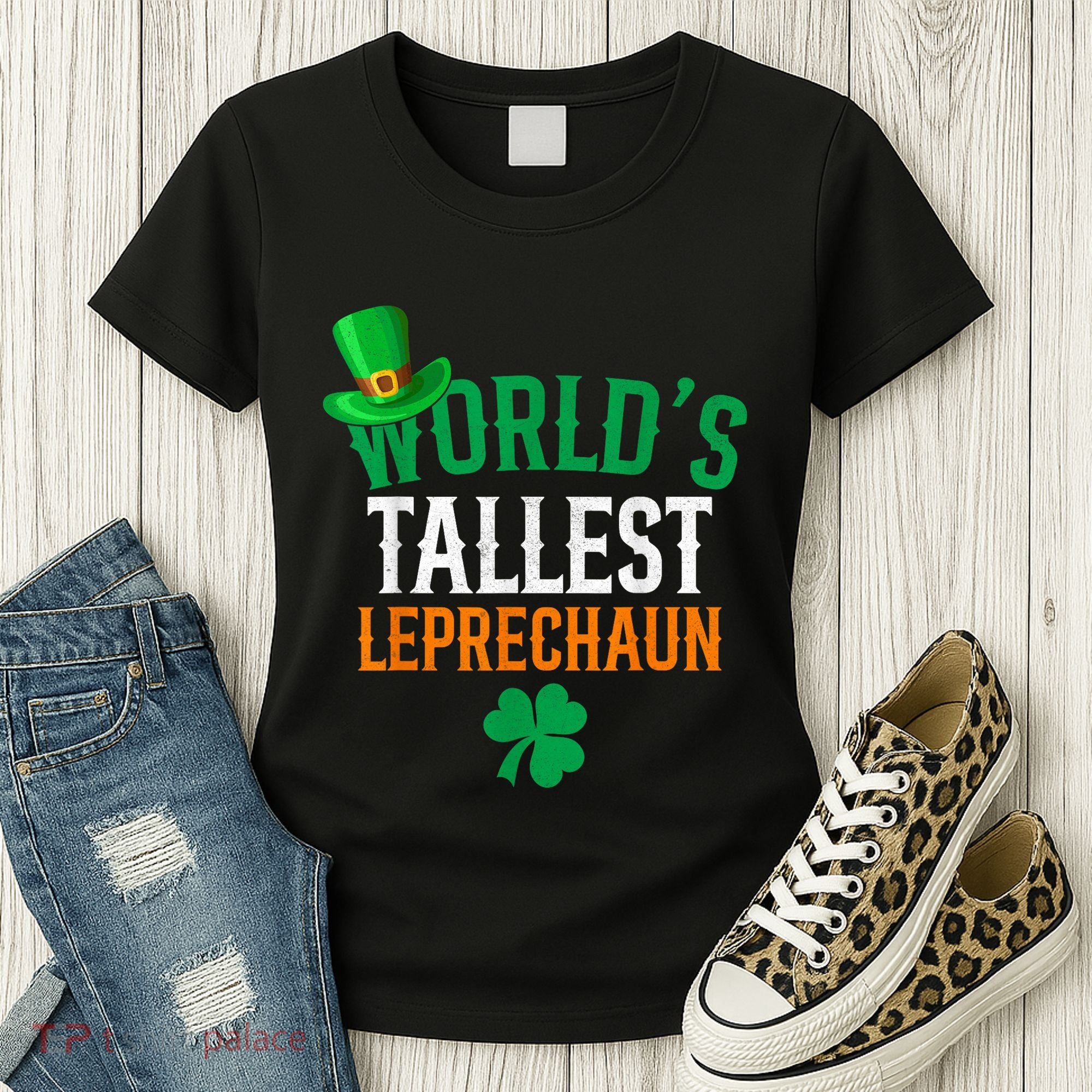 World’S Tallest Leprechaun Funny St PatrickS Day Women's T-Shirt