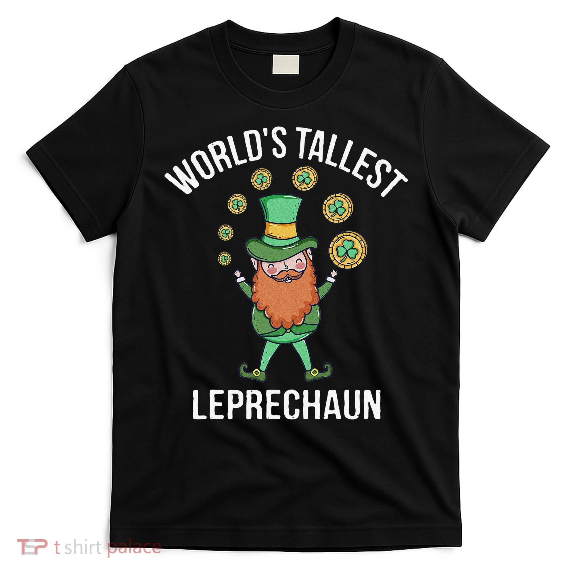 World's Tallest Leprechaun Saint Patrick's Day Gift T-Shirt