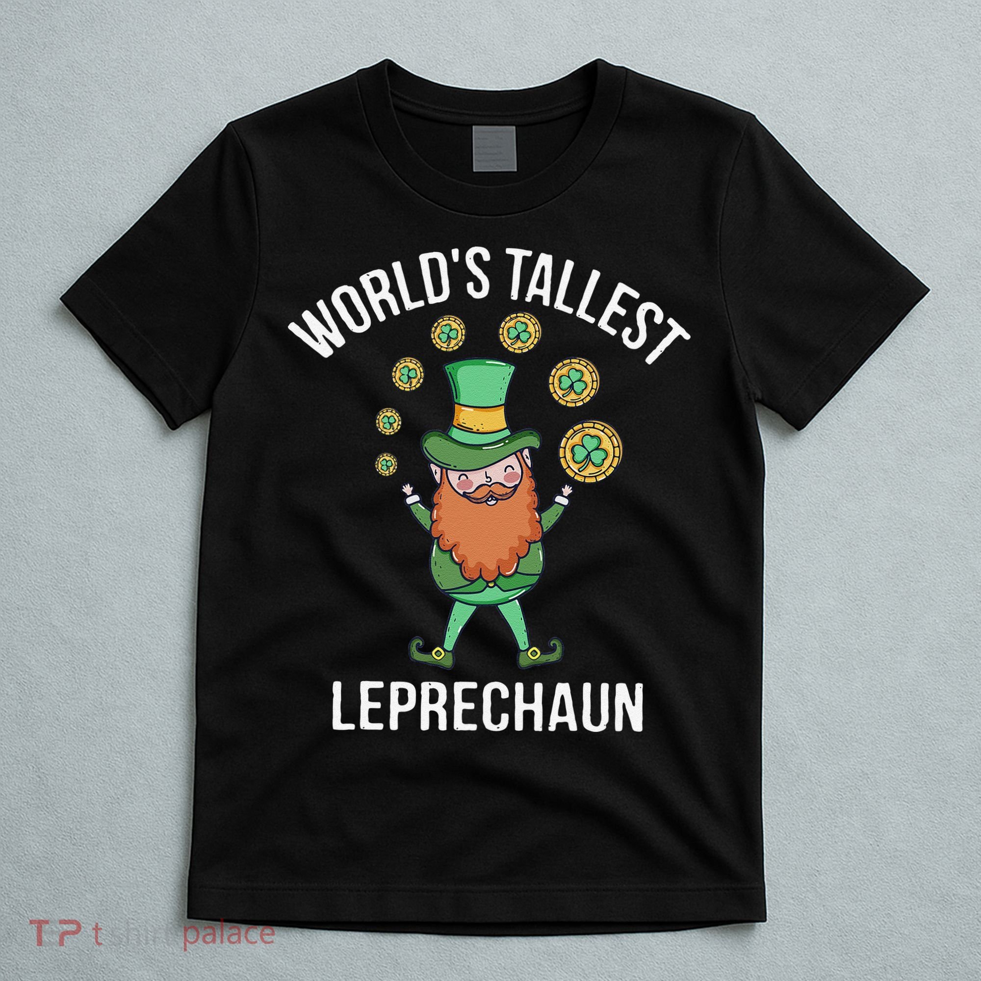 World's Tallest Leprechaun Saint Patrick's Day Gift T-Shirt