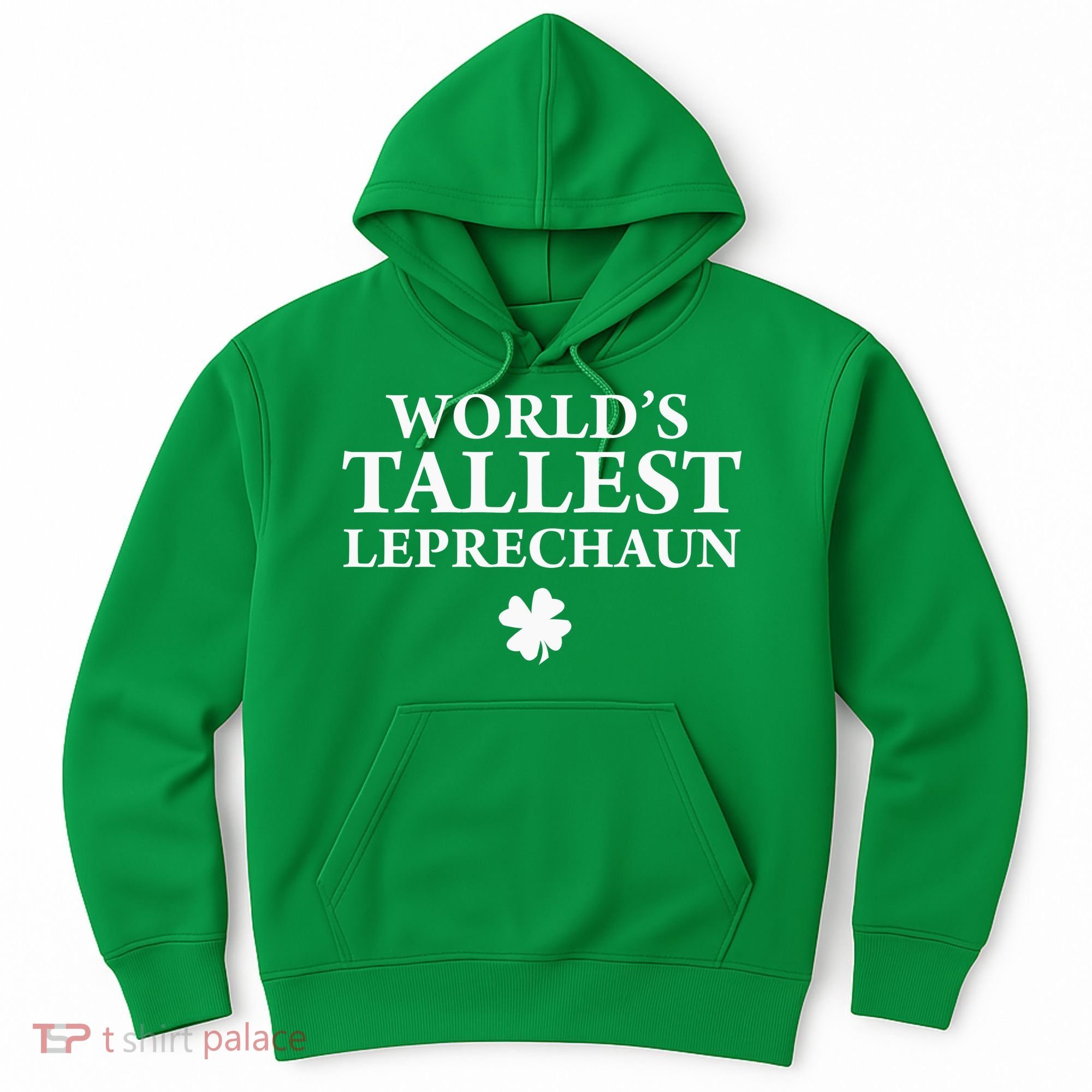 WorldS Tallest Leprechaun Clover Funny St Patricks Day Hoodie