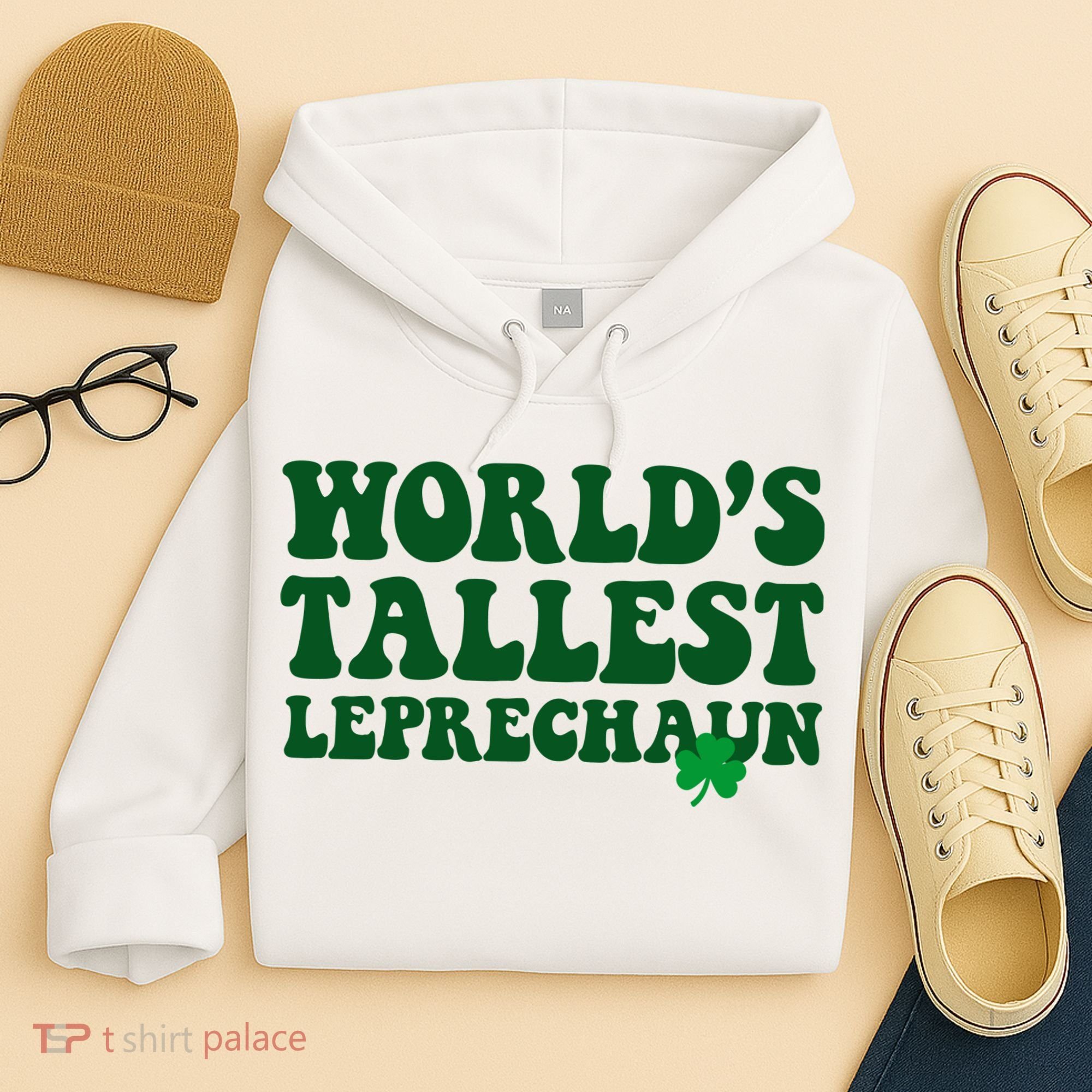 Worlds Tallest Leprechaun St Patricks Clover Hoodie