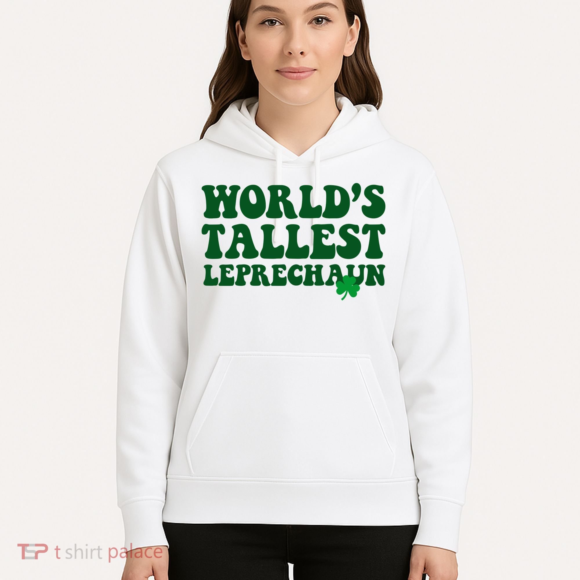Worlds Tallest Leprechaun St Patricks Clover Hoodie