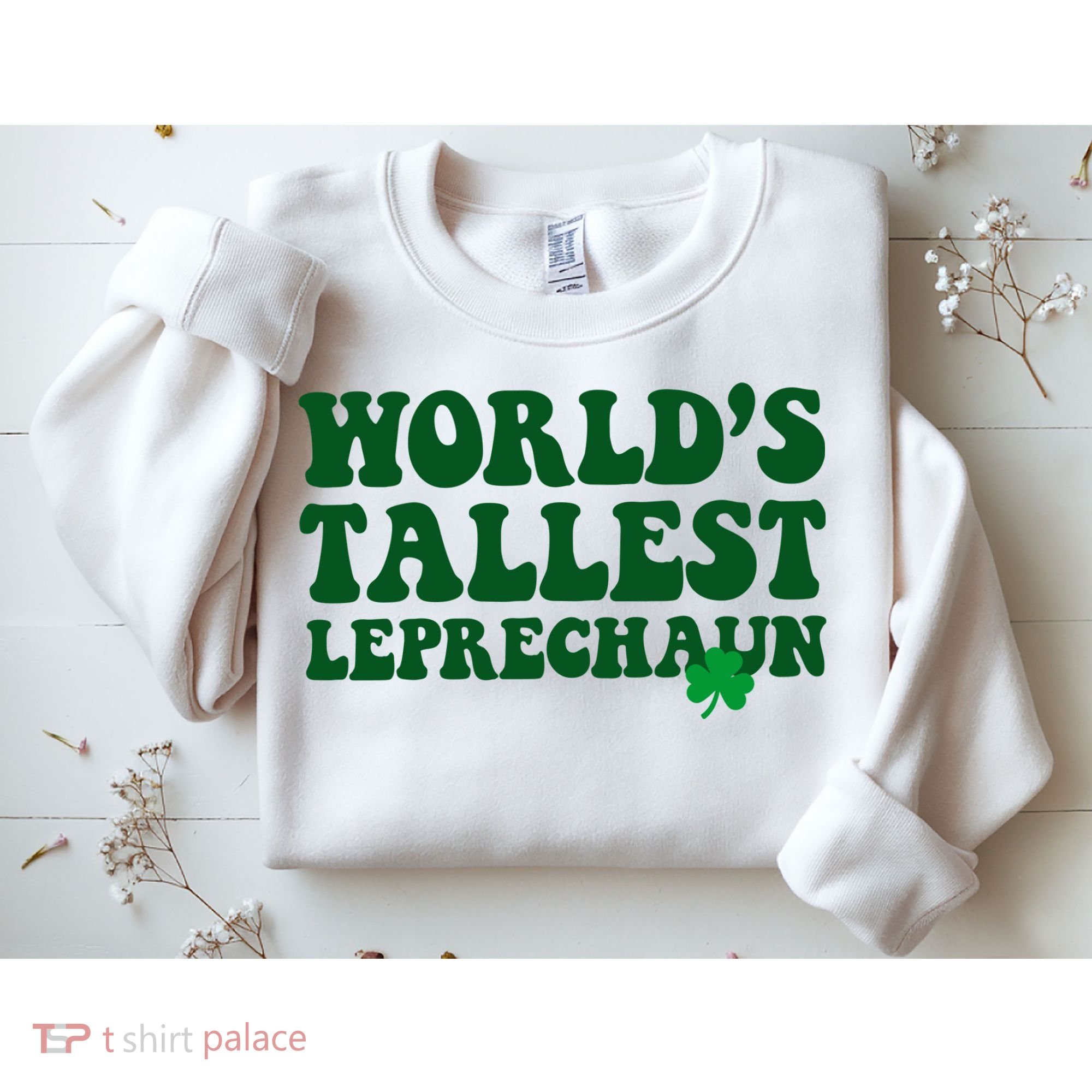 Worlds Tallest Leprechaun St Patricks Clover Sweatshirt