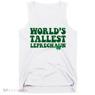 Worlds Tallest Leprechaun St Patricks Clover Tank Top