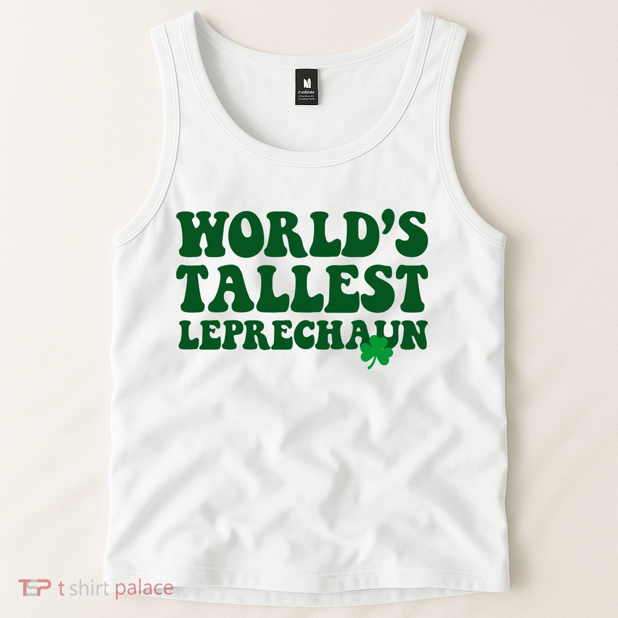 Worlds Tallest Leprechaun St Patricks Clover Tank Top