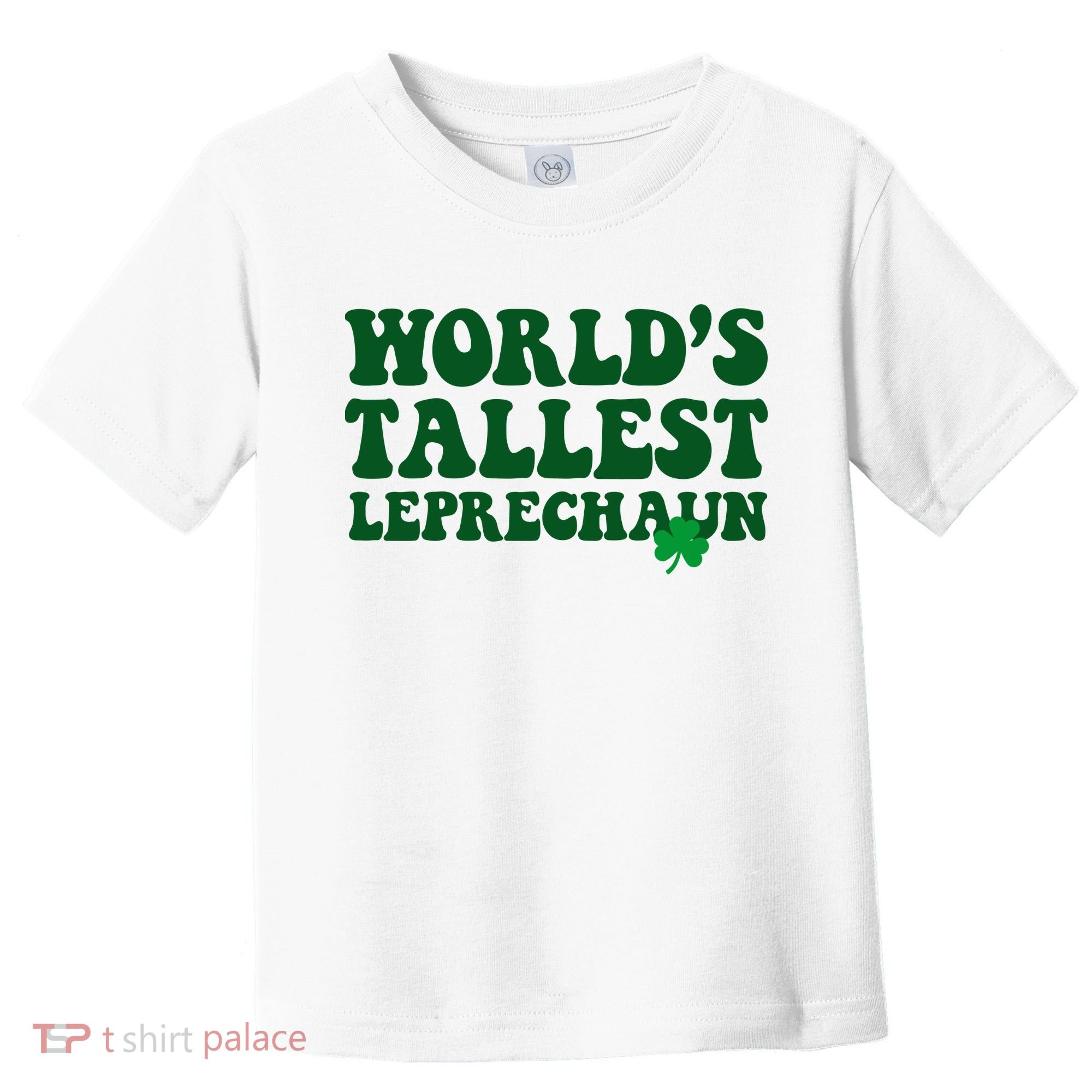 Worlds Tallest Leprechaun St Patricks Clover Toddler T-Shirt