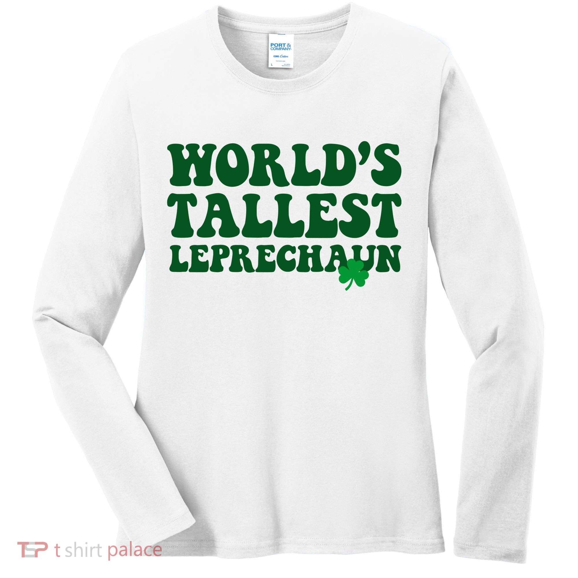 Worlds Tallest Leprechaun St Patricks Clover Women's Long Sleeve Shirt