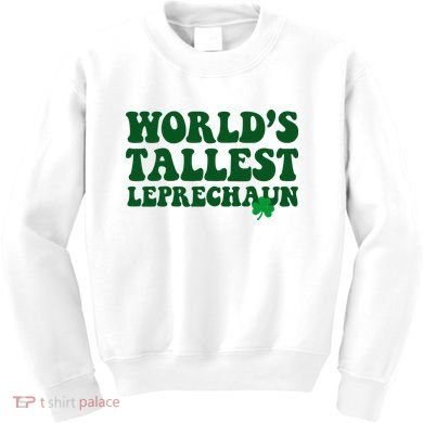 Worlds Tallest Leprechaun St Patricks Clover Kids Sweatshirt