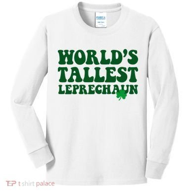 Worlds Tallest Leprechaun St Patricks Clover Kids Long Sleeve Shirt
