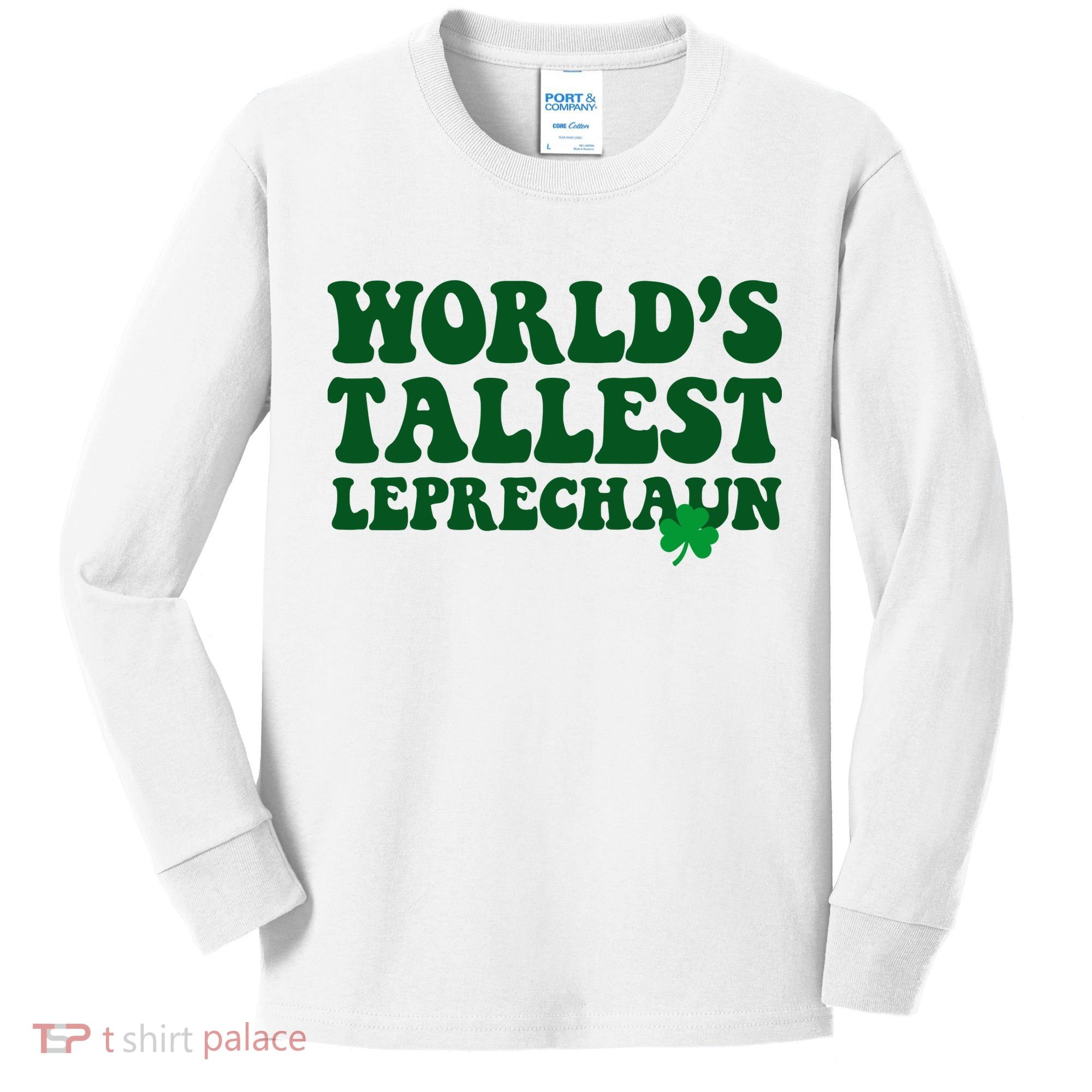 Worlds Tallest Leprechaun St Patricks Clover Kids Long Sleeve Shirt