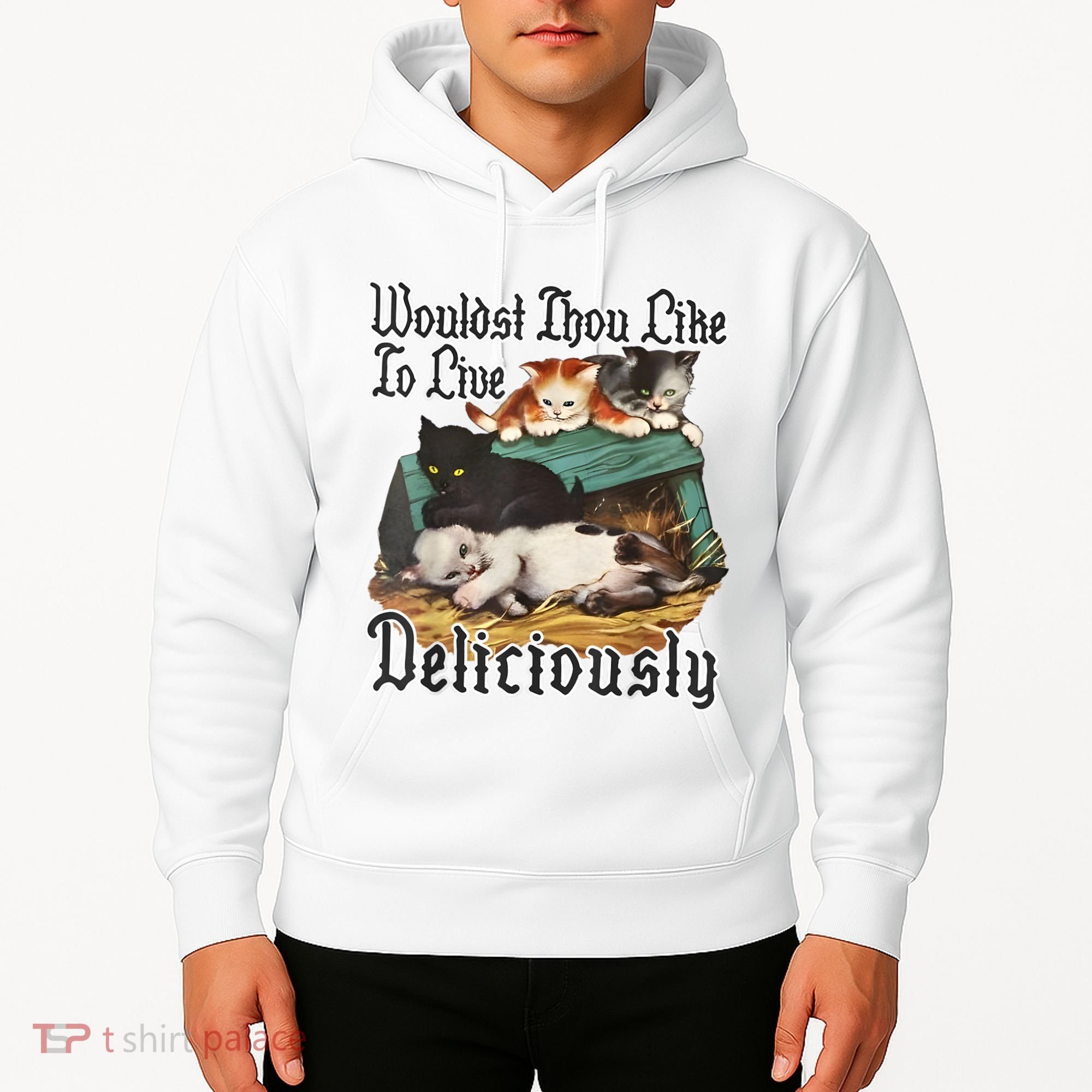 Wouldst Thou Like To Live Deliciously Hoodie