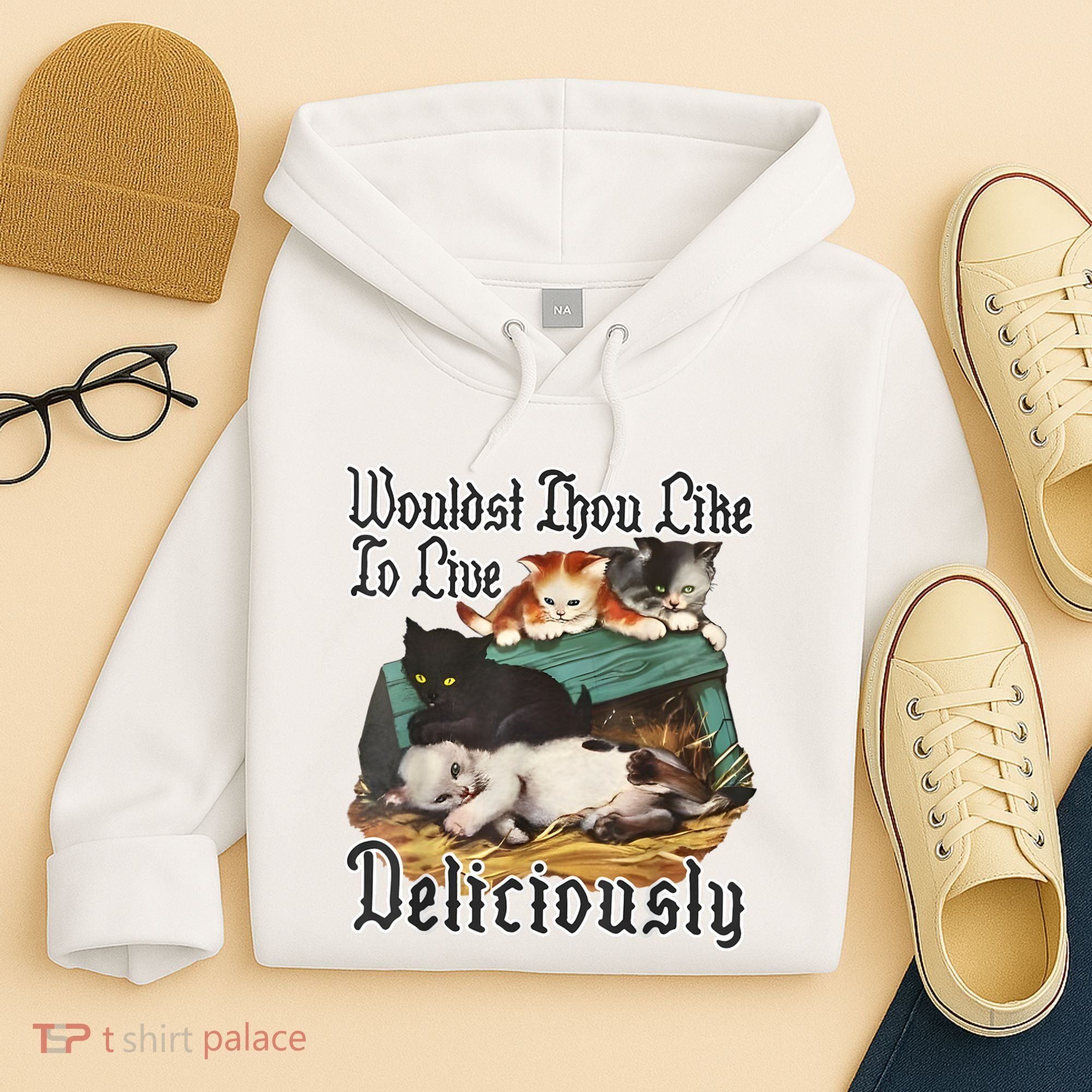 Wouldst Thou Like To Live Deliciously Hoodie