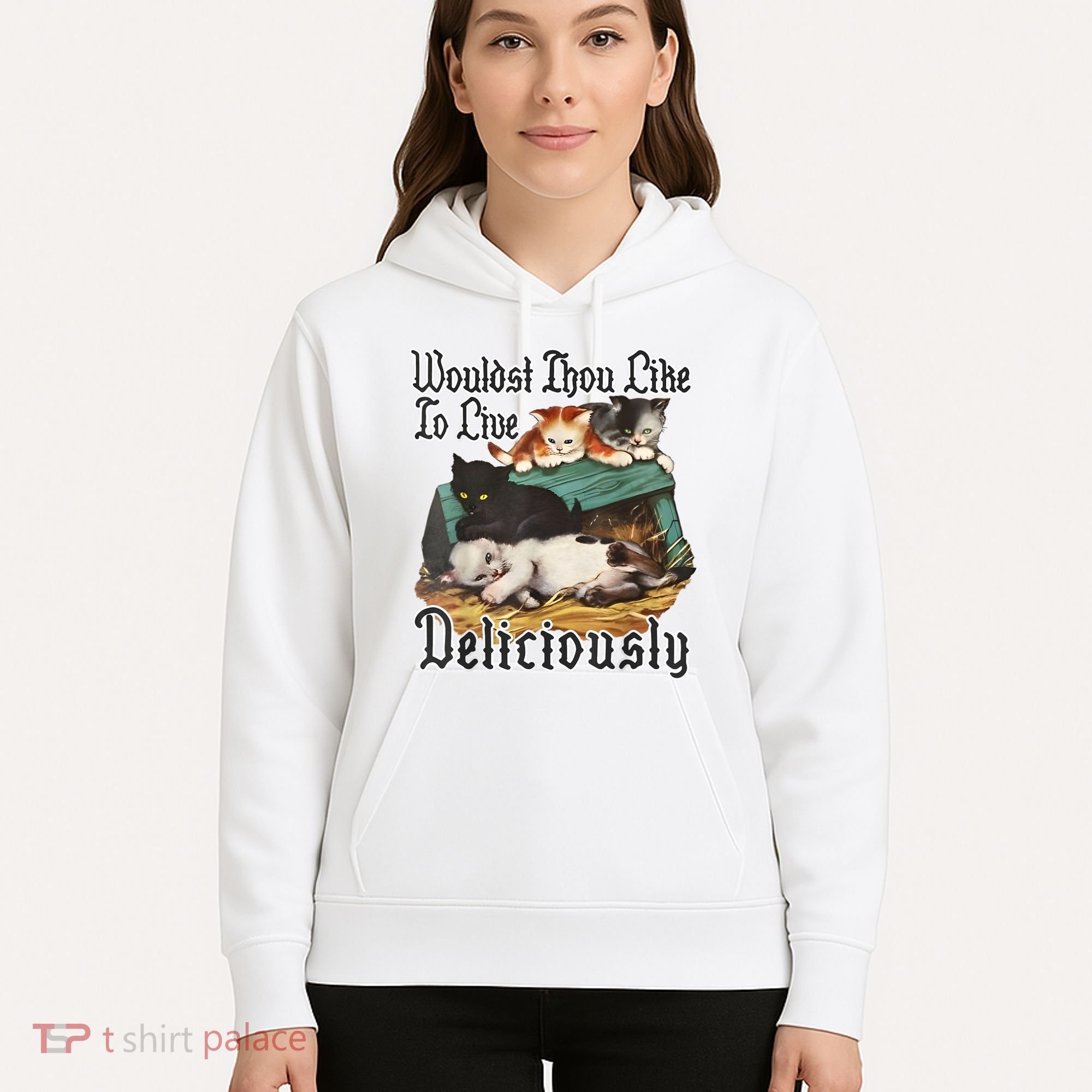 Wouldst Thou Like To Live Deliciously Hoodie