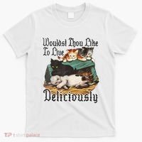 Wouldst Thou Like To Live Deliciously T-Shirt thumb 0