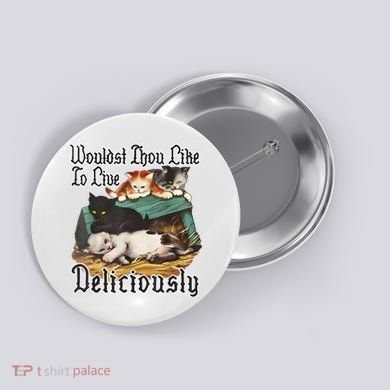 Wouldst Thou Like To Live Deliciously Button