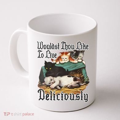 Wouldst Thou Like To Live Deliciously Coffee Mug
