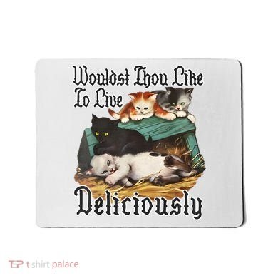 Wouldst Thou Like To Live Deliciously Mousepad