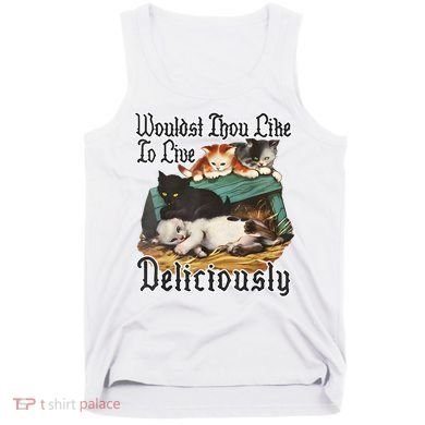 Wouldst Thou Like To Live Deliciously Tank Top