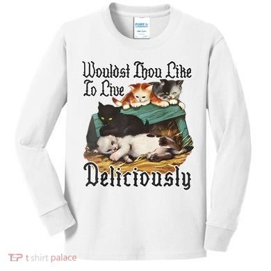 Wouldst Thou Like To Live Deliciously Kids Long Sleeve Shirt