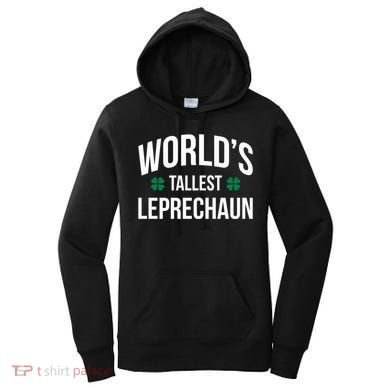 Worlds Tallest Leprechaun St Patricks Day Gift Women's Hoodie