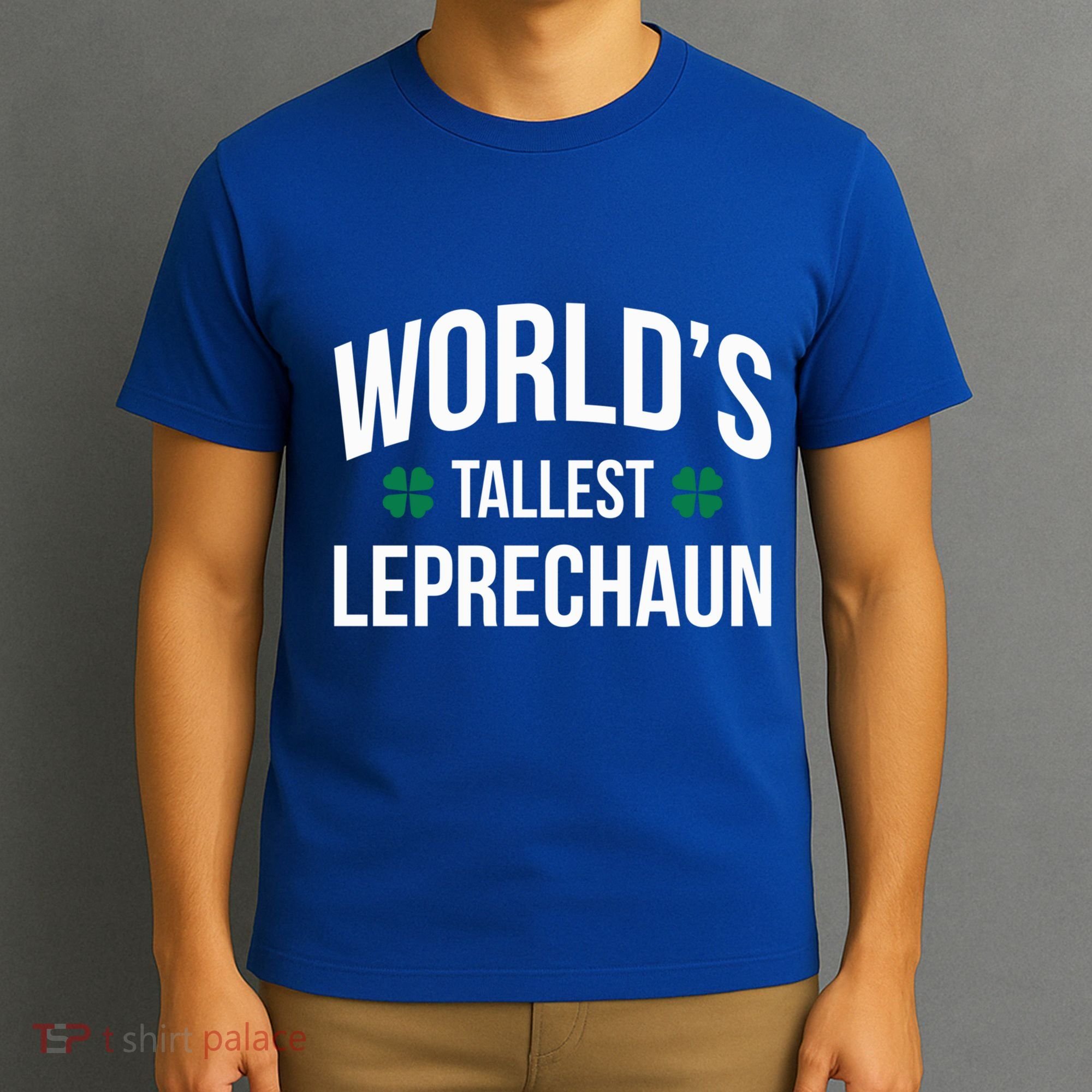 Worlds Tallest Leprechaun St Patricks Day Gift T-Shirt