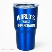 Worlds Tallest Leprechaun St Patricks Day Gift Tumbler thumb 0