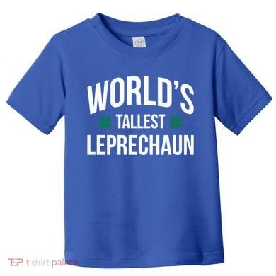 Worlds Tallest Leprechaun St Patricks Day Gift Toddler T-Shirt
