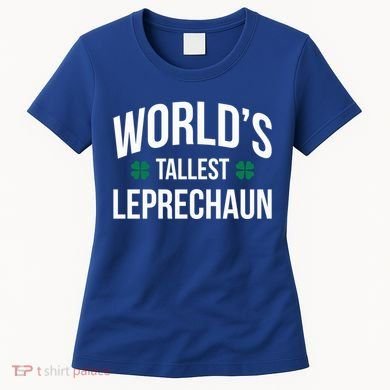 Worlds Tallest Leprechaun St Patricks Day Gift Women's T-Shirt