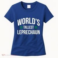 Worlds Tallest Leprechaun St Patricks Day Gift Women's T-Shirt thumb 0