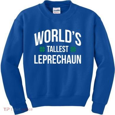 Worlds Tallest Leprechaun St Patricks Day Gift Kids Sweatshirt