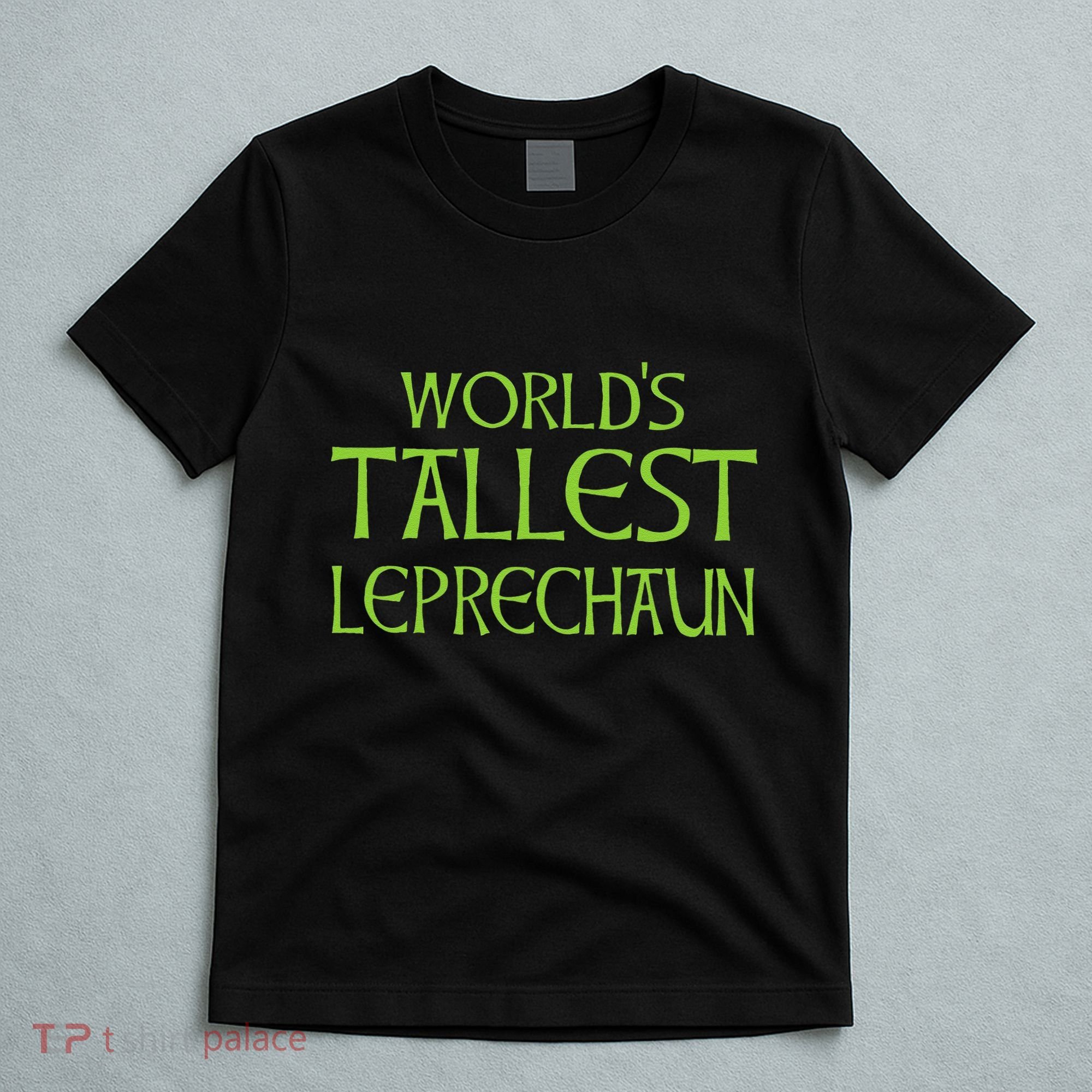 World's Tallest Leprechaun Funny Saint Patrick's Day T-Shirt
