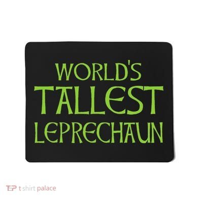 World's Tallest Leprechaun Funny Saint Patrick's Day Mousepad