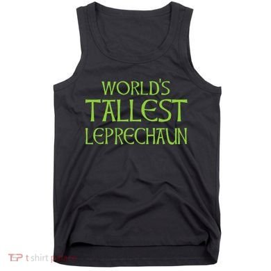 World's Tallest Leprechaun Funny Saint Patrick's Day Tank Top