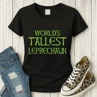 World's Tallest Leprechaun Funny Saint Patrick's Day Women's T-Shirt thumb 3