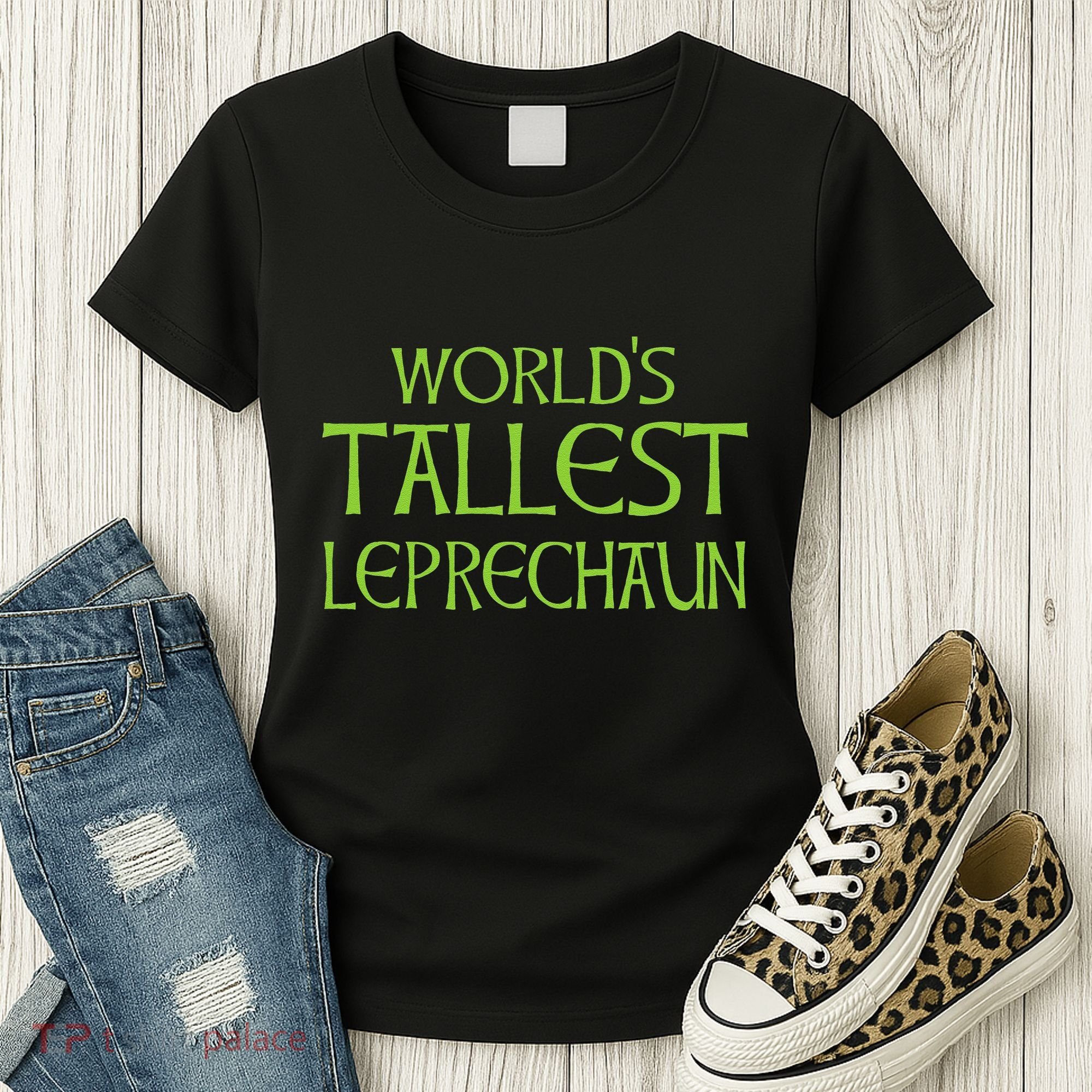World's Tallest Leprechaun Funny Saint Patrick's Day Women's T-Shirt