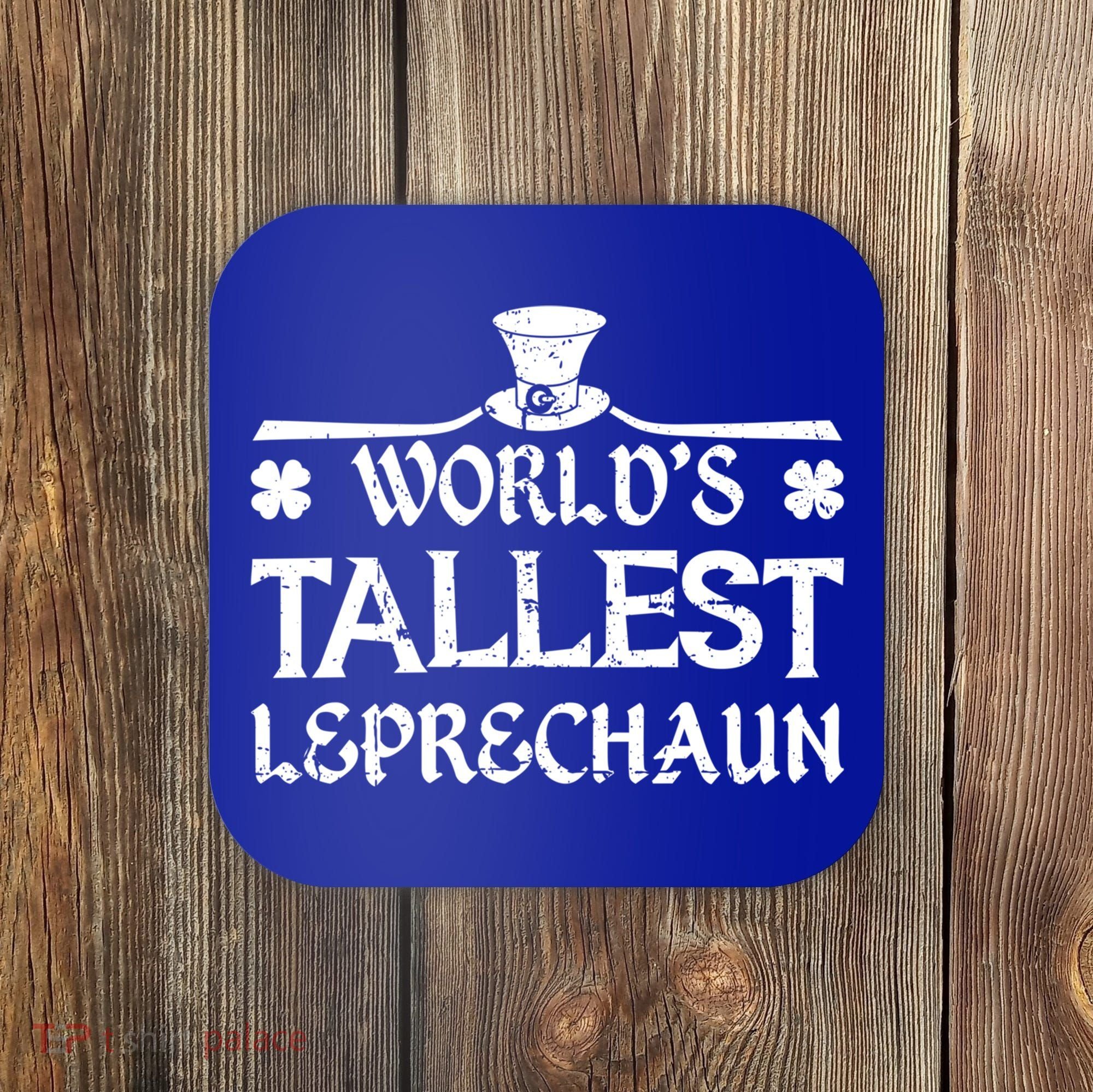 World's Tallest Leprechaun Funny Green St Patricks Day Coaster