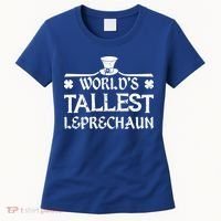 World's Tallest Leprechaun Funny Green St Patricks Day Women's T-Shirt thumb 0