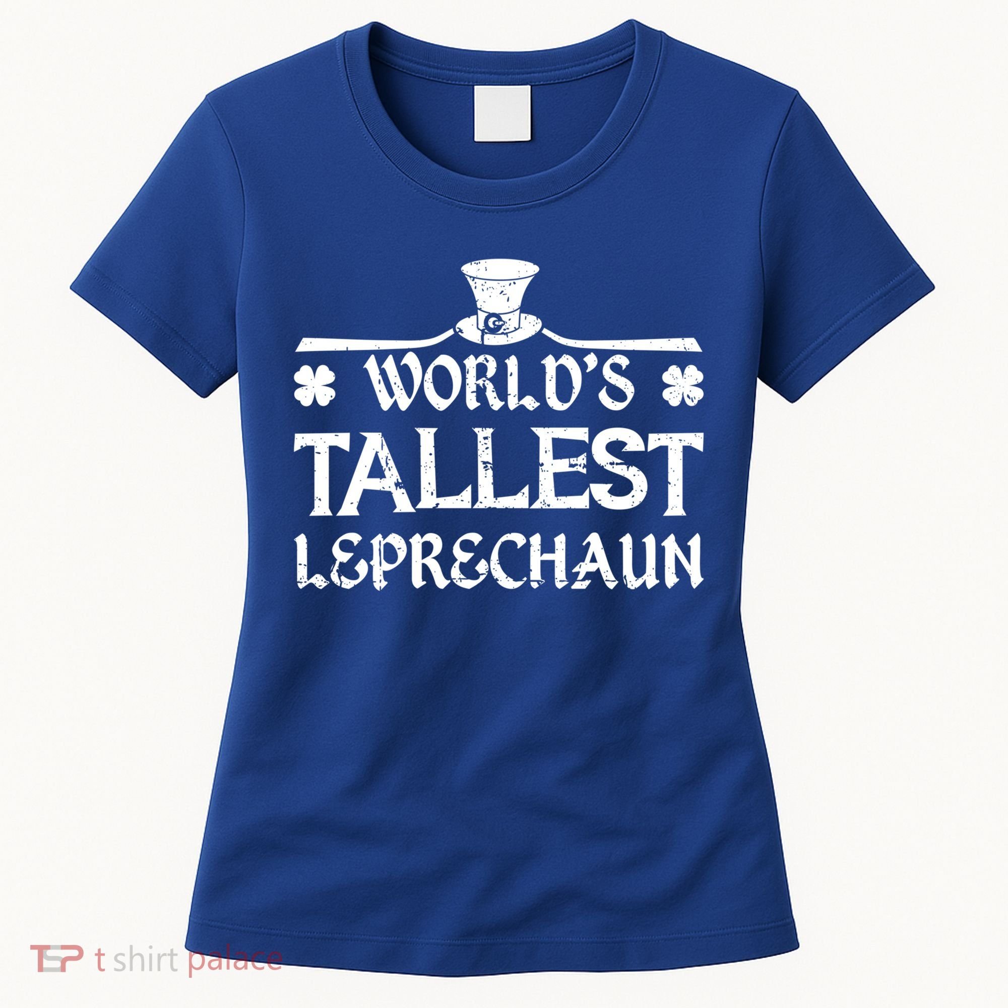 World's Tallest Leprechaun Funny Green St Patricks Day Women's T-Shirt